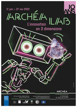 Affiche de l'exposition  ARCHÉA'lab : l'innovation en 3 dimensions 